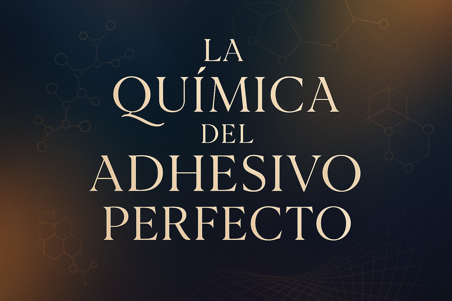 La Química del Adhesivo Perfecto